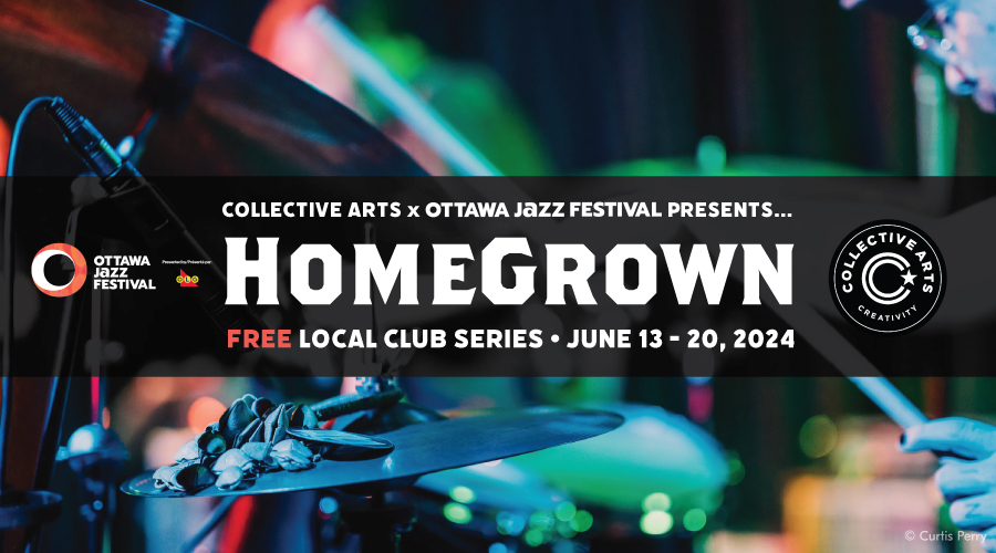 The FREE Homegrown Series is back in 2024! Ottawa Jazz Festival